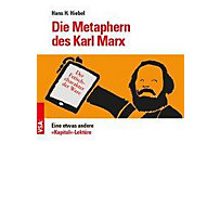 Die Metaphern des Karl Marx Die Metaphern des Karl Marx