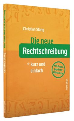 Die Neue Rechtschreibung - Kurz Und Einfach Buch - Weltbild.de