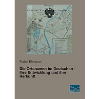 Die Ortsnamen im Deutschen - Ihre Entwicklung und ihre Herkunft Die Ortsnamen im Deutschen - Ihre Entwicklung und ihre Herkunft