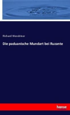 Die paduanische Mundart bei Ruzante - Richard Wendriner | 