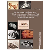 Die plazentare Regulation von 11ßHydroxysteroiddehydrogenase Typ2 und Corticotropin bei intrauteriner Wachstumsrestriktion Die plazentare Regulation von 11ßHydroxysteroiddehydrogenase Typ2 und Corticotropin bei intrauteriner Wachstumsrestriktion