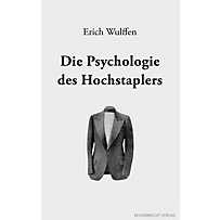 Die Psychologie des Hochstaplers Die Psychologie des Hochstaplers