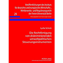 Die Rechtfertigung von diskriminierenden umweltpolitischen Steuerungsinstrumenten Die Rechtfertigung von diskriminierenden umweltpolitischen Steuerungsinstrumenten
