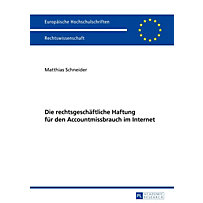 Die rechtsgeschäftliche Haftung für den Accountmissbrauch im Internet Die rechtsgeschäftliche Haftung für den Accountmissbrauch im Internet
