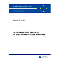 Die rechtsgeschaeftliche Haftung fuer den Accountmissbrauch im Internet Die rechtsgeschaeftliche Haftung fuer den Accountmissbrauch im Internet