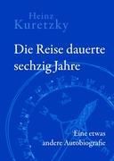 Die Reise dauerte sechzig Jahre - Heinz Kuretzky | 