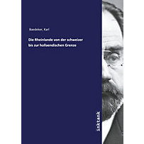 Die Rheinlande von der schweizer bis zur hollaendischen Grenze Die Rheinlande von der schweizer bis zur hollaendischen Grenze