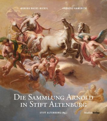 Die Sammlung Arnold in Stift Altenburg
