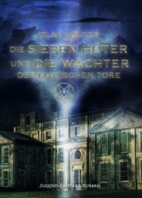 Die sieben Hüter und die Wächter der magischen Tore - Olaf Sölter | 