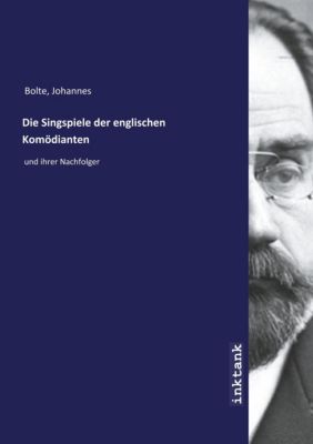 Die Singspiele der englischen Komodianten - Johannes Bolte | 