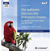Die späteren Fahrten des Robinson Crusoe zu seiner Insel und rund um die Welt, 1 MP3-CD Die späteren Fahrten des Robinson Crusoe zu seiner Insel und rund um die Welt, 1 MP3-CD