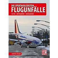 Die spektakulärsten Flugunfälle Die spektakulärsten Flugunfälle