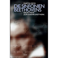 Die Symphonien Beethovens - Neun Wege zum Ideenkunstwerk Die Symphonien Beethovens - Neun Wege zum Ideenkunstwerk