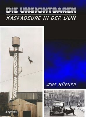 Die Unsichtbaren - Kaskadeure in der DDR - Jens Rübner | 