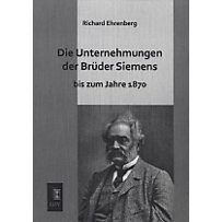 Die Unternehmungen der Brüder Siemens bis zum Jahre 1870 Die Unternehmungen der Brüder Siemens bis zum Jahre 1870