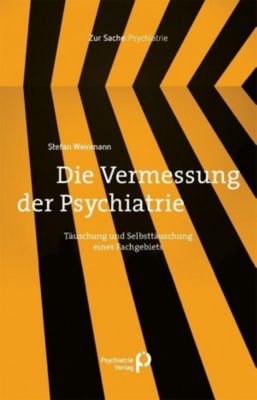 Die Vermessung der Psychiatrie - Stefan Weinmann | 