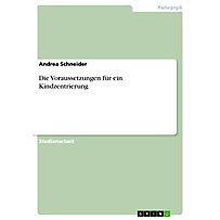 Die Voraussetzungen für ein Kindzentrierung Die Voraussetzungen für ein Kindzentrierung