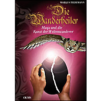 Die Wanderheiler. Maya und die Kunst der Weltenwanderer Die Wanderheiler. Maya und die Kunst der Weltenwanderer