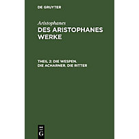 Die Wespen. Die Acharner. Die Ritter Die Wespen. Die Acharner. Die Ritter