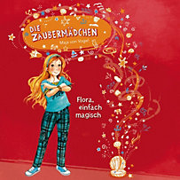 Die Zaubermädchen: Flora, einfach magisch Die Zaubermädchen: Flora, einfach magisch