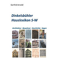 Dinkelsbühler Hauslexikon S-W Dinkelsbühler Hauslexikon S-W