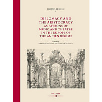 Diplomacy and Aristocracy as Patrons of Music and Theatre in the Europe of the Ancien Régime Diplomacy and Aristocracy as Patrons of Music and Theatre in the Europe of the Ancien Régime
