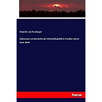 Dokumente zur Geschichte der Wirtschaftspolitik in Preußen und im Deut. Reich Dokumente zur Geschichte der Wirtschaftspolitik in Preußen und im Deut. Reich