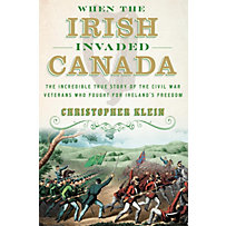 Doubleday: When the Irish Invaded Canada Doubleday: When the Irish Invaded Canada