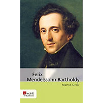 E-Book Monographie (Rowohlt): Felix Mendelssohn Bartholdy E-Book Monographie (Rowohlt): Felix Mendelssohn Bartholdy