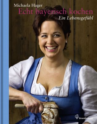 Echt bayrisch kochen - Michaela Hager | 