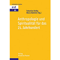 Eichstätter Studien - Neue Folge: Anthropologie und Spiritualität für das 21. Jahrhundert Eichstätter Studien - Neue Folge: Anthropologie und Spiritualität für das 21. Jahrhundert