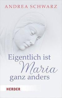 Eigentlich ist Maria ganz anders - Andrea Schwarz | 