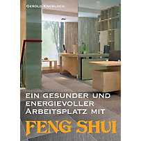 Ein gesunder und energievoller Arbeitsplatz mit Feng Shui Ein gesunder und energievoller Arbeitsplatz mit Feng Shui