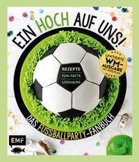 Ein HOCH auf uns! Das Fußballparty-Fanbuch - Limitierte WM-Ausgabe mit Spielplan