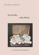 Ein Koffer voller Briefe - Karin Sparmann-Kirchner | 