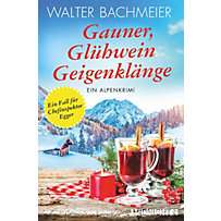 Ein-Kommissar-Egger-Krimi: 6 Gauner, Glühwein, Geigenklänge Ein-Kommissar-Egger-Krimi: 6 Gauner, Glühwein, Geigenklänge