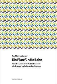 Ein Plan für die Bahn - Paul Schneeberger | 