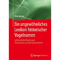 Ein ungewöhnliches Lexikon historischer Vogelnamen Ein ungewöhnliches Lexikon historischer Vogelnamen