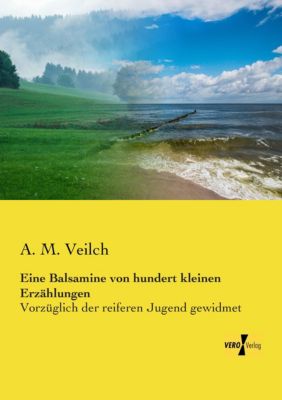 Eine Balsamine von hundert kleinen Erzählungen - A. M. Veilch | 