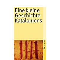 Eine kleine Geschichte Kataloniens Eine kleine Geschichte Kataloniens
