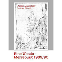 Eine Wende - Merseburg 1989/1990 Eine Wende - Merseburg 1989/1990