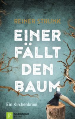 Einer Fallt Den Baum Buch Von Reiner Strunk Versandkostenfrei