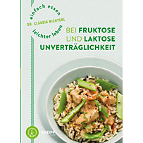 Einfach essen - leichter leben mit Fruktose- und Laktoseunverträglichkeit Einfach essen - leichter leben mit Fruktose- und Laktoseunverträglichkeit