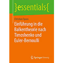 Einführung in die Balkentheorie nach Timoshenko und Euler-Bernoulli Einführung in die Balkentheorie nach Timoshenko und Euler-Bernoulli