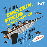 Einstein, Freud & Sgt. Pepper – Eine andere Geschichte des 20. Jahrhunderts Einstein, Freud & Sgt. Pepper – Eine andere Geschichte des 20. Jahrhunderts