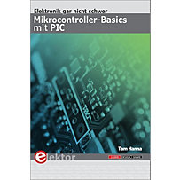 Elektronik gar nicht schwer: Mikrocontroller-Basics mit PIC Elektronik gar nicht schwer: Mikrocontroller-Basics mit PIC