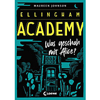 Ellingham Academy: Ellingham Academy 1 - Was geschah mit Alice? Ellingham Academy: Ellingham Academy 1 - Was geschah mit Alice?