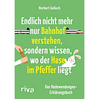Endlich nicht mehr nur Bahnhof verstehen, sondern wissen, wo der Hase im Pfeffer liegt Endlich nicht mehr nur Bahnhof verstehen, sondern wissen, wo der Hase im Pfeffer liegt