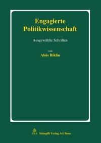 Engagierte Politikwissenschaft - Alois Riklin | 