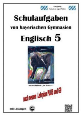 Englisch 5 (On Track 1) Schulaufgaben von bayerischen Gymnasien mit Lösungen nach LehrplanPlus und G9 - Monika Arndt | 